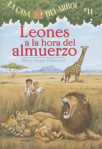 La casa del árbol # 11 Leones a la hora del almuerzo / Lions at Lunchtime (Spanish Edition) (La Casa Del Arbol / Magic Tree House) (Casa del Arbol (Paperback))