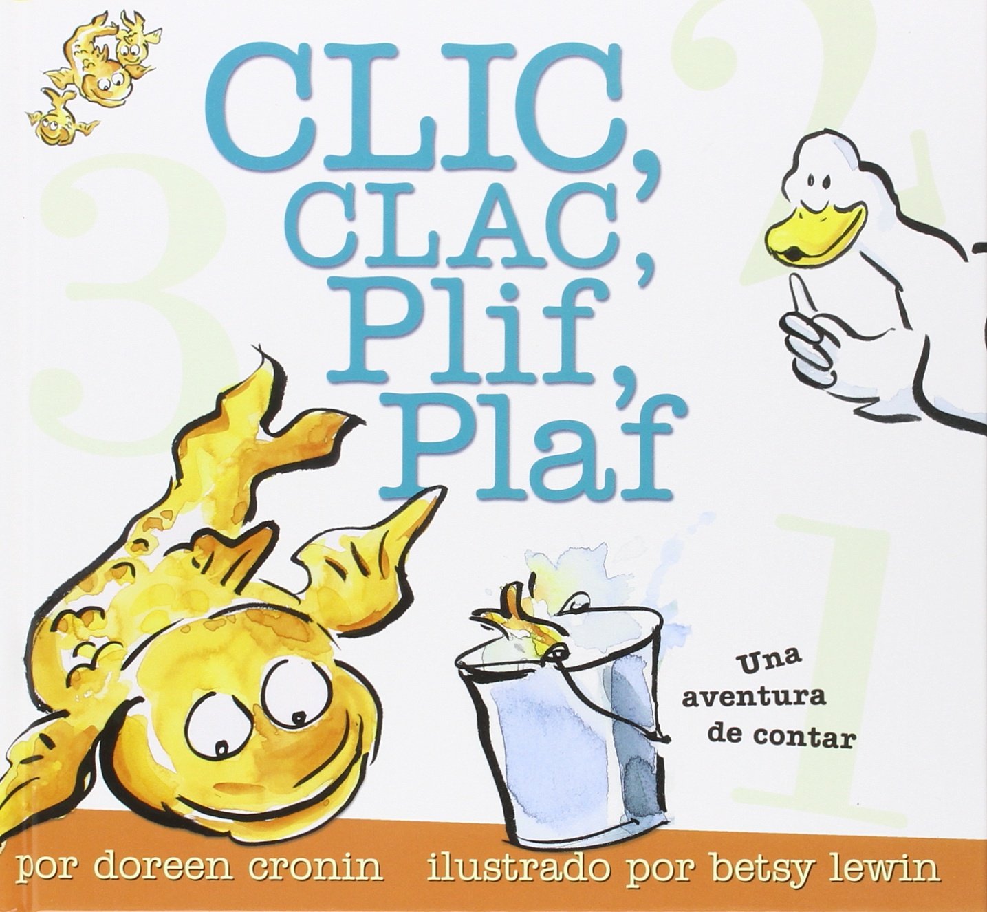 Clic, Clac, Plif, Plaf / Click, Clack, Splish, Splash: Una Aventura de Contar / A Counting Adventure (Spanish Edition)