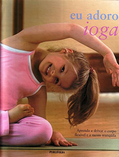 Eu Adoro Ioga - I Love Yoga (Em Portugues do Brasil)