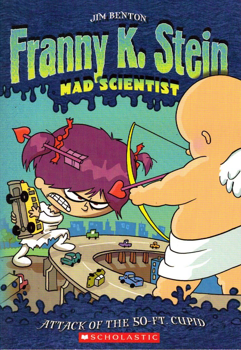 Attack of the 50-ft Cupid (Franny K. Stein: Mad Scientist)