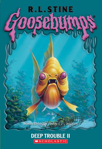 Deep Trouble II (Goosebumps #58)