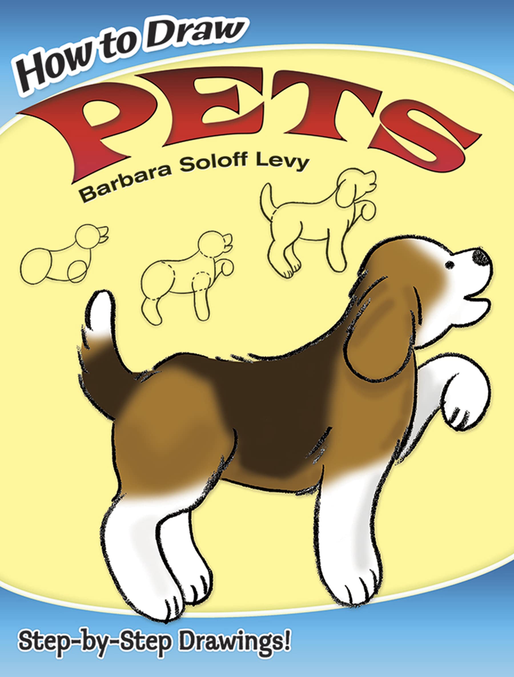 How to Draw Pets: Step-by-Step Drawings! (Dover How to Draw)