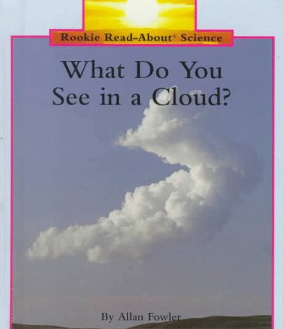 What Do You See in a Cloud? (Rookie Read-About Science)