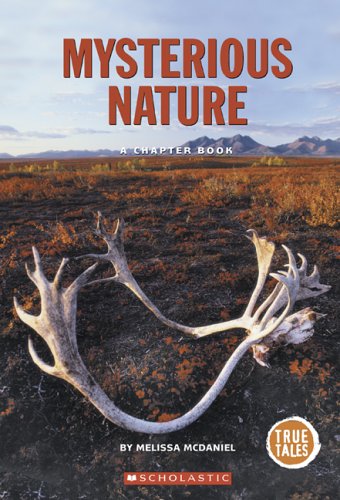 Mysterious Nature: A Chapter Book (True Tales: Exploration And Discovery)
