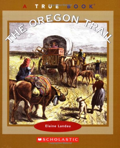 The Oregon Trail (True Books)