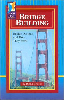 Bridge Building: Bridge Designs and How They Work (High Five Reading)