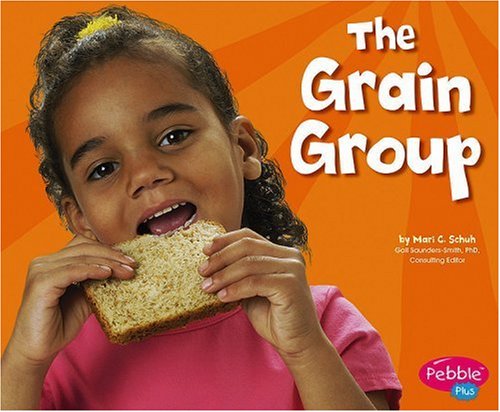 The Grain Group (Healthy Eating with MyPyramid)