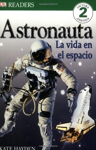Astronauta: La Vida in Espacio (DK Readers) (Spanish Edition)