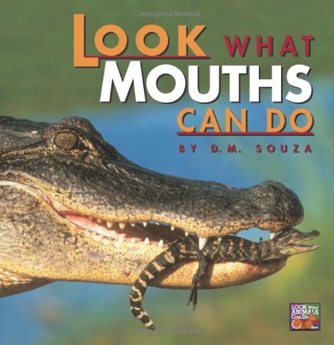 Look What Mouths Can Do (Look What Animals Can Do)