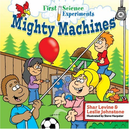 First Science Experiments: Mighty Machines