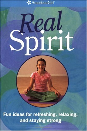Real Spirit: Fun Ideas For Refreshing, Relaxing, And Staying Strong