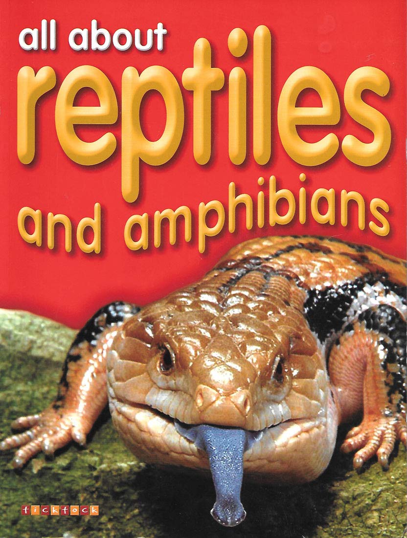 All About Reptiles and Amphibians
