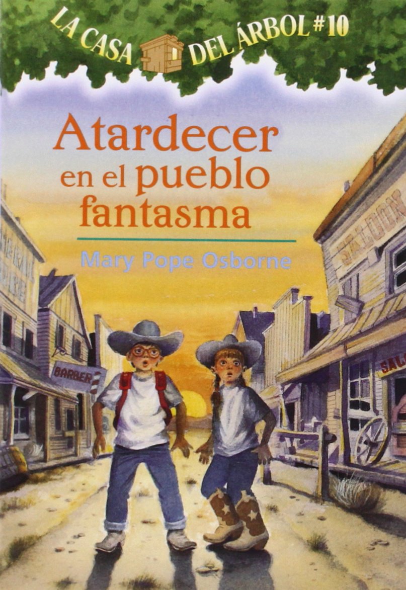 La casa del árbol # 10 Atardecer en el pueblo fantasma /Ghost Town at Sundown (Spanish Edition) (La Casa Del Arbol / Magic Tree House) (Casa del Arbol (Paperback))