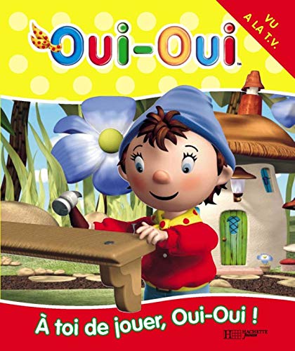 A toi de jouer, Oui-Oui !