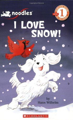 Scholastic Reader, Level 1: Noodles - I Love Snow!
