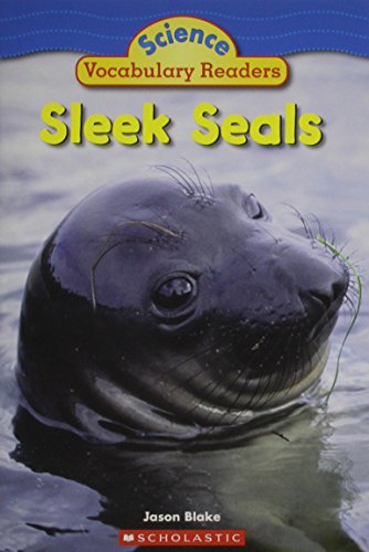 Sleek Seals (Science Vocabulary Readers)