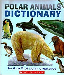 Polar Animals Dictionary: An A to Z of Polar Creatures