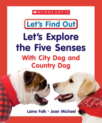 Let's Explore the Five Senses With City Dog and Country Dog (Let's Find Out Early Learning Books: the Five Senses/Opposites And Position Words)