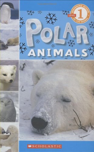 Polar Animals (Scholastic Reader, Level 1)