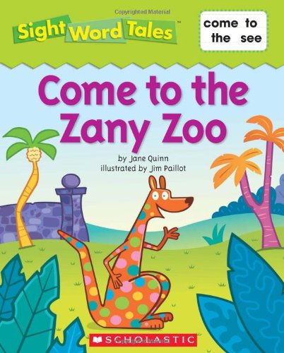 Come to the Zany Zoo (Sight Word Tales)