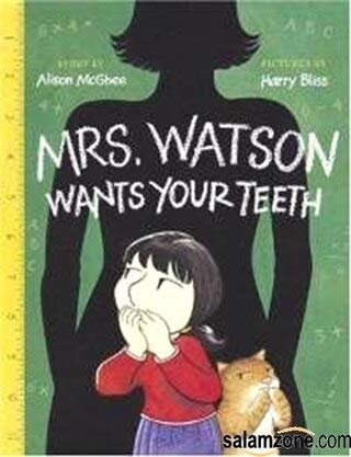Mrs Watson Wants Your Teeth