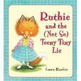 Ruthie and the Not so Teeny Tiny Lie by Laura Rankin (2007-05-03)