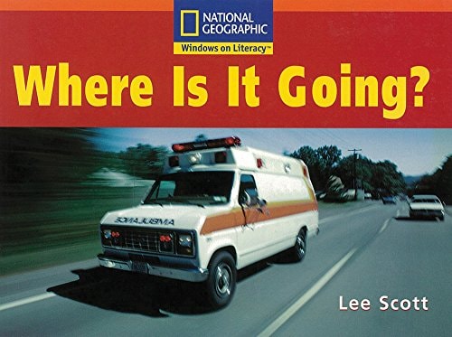 Windows on Literacy Step Up (Social Studies: Out and About): Where Is It Going