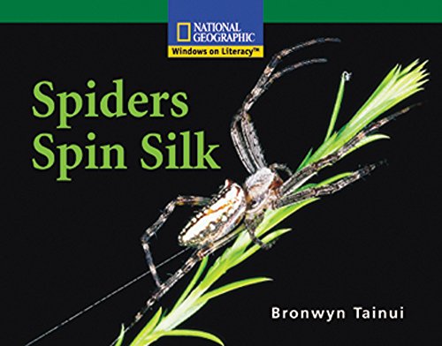 Windows on Literacy Fluent (Science: Life Science): Spiders Spin Silk (Nonfiction Reading and Writing Workshops)