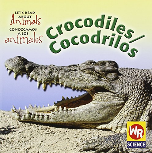 Crocodiles/Cocodrilos (Let's Read About Animals/ Conozcamos a Los Animales) (Spanish and English Edition)