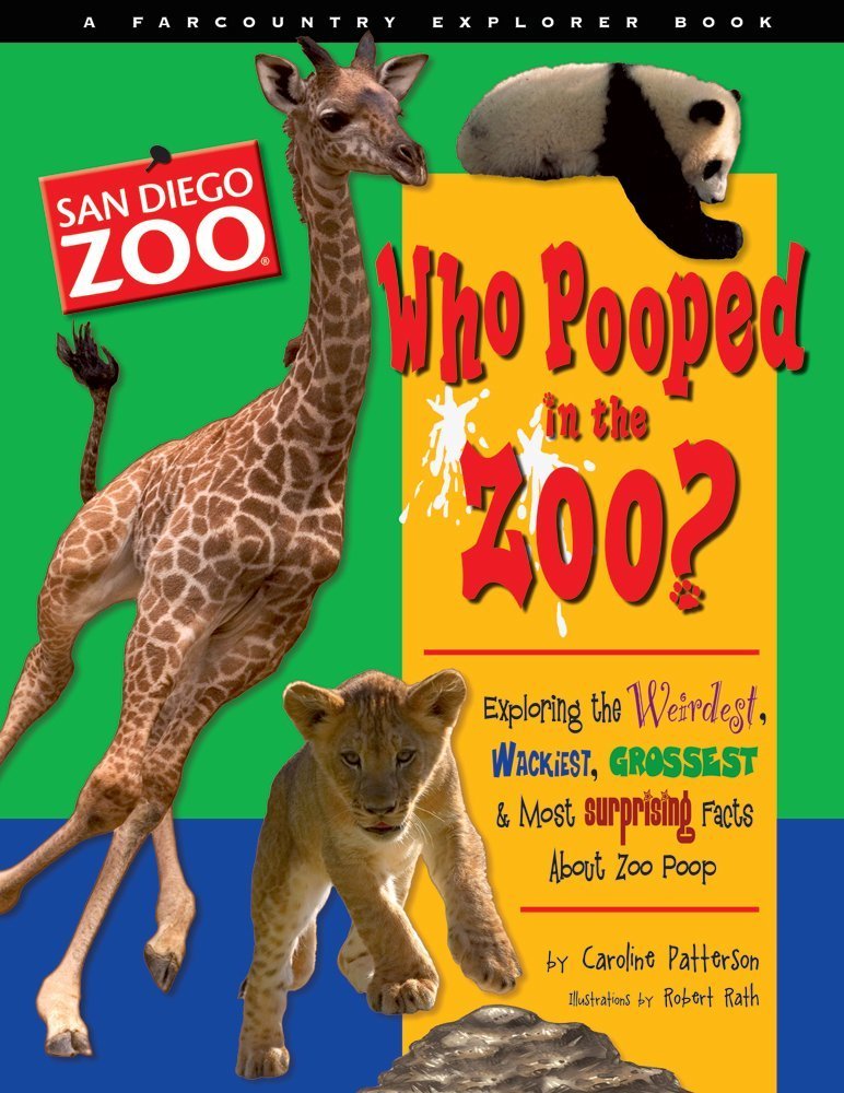 Who Pooped in the Zoo? San Diego Zoo: Exploring the Weirdest, Wackiest, Grossest, and Most Surprising Facts About Zoo Poop (Farcountry Explorer Books)