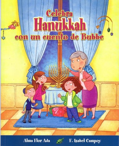 Celebra Hanukkah con un cuento de Bubbe / Celebrate Hanukkah with with Bubbe's Tales (Cuentos para celebrar/ Stories to Celebrate) (Spanish Edition)