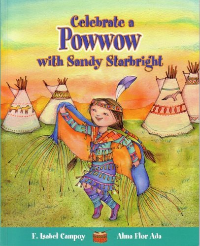 Celebrate a Powwow with Sandy Starbright (Stories to Celebrate)