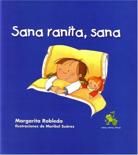 Sana ranita, sana (Rana, Rema, Rimas) (Spanish Edition)