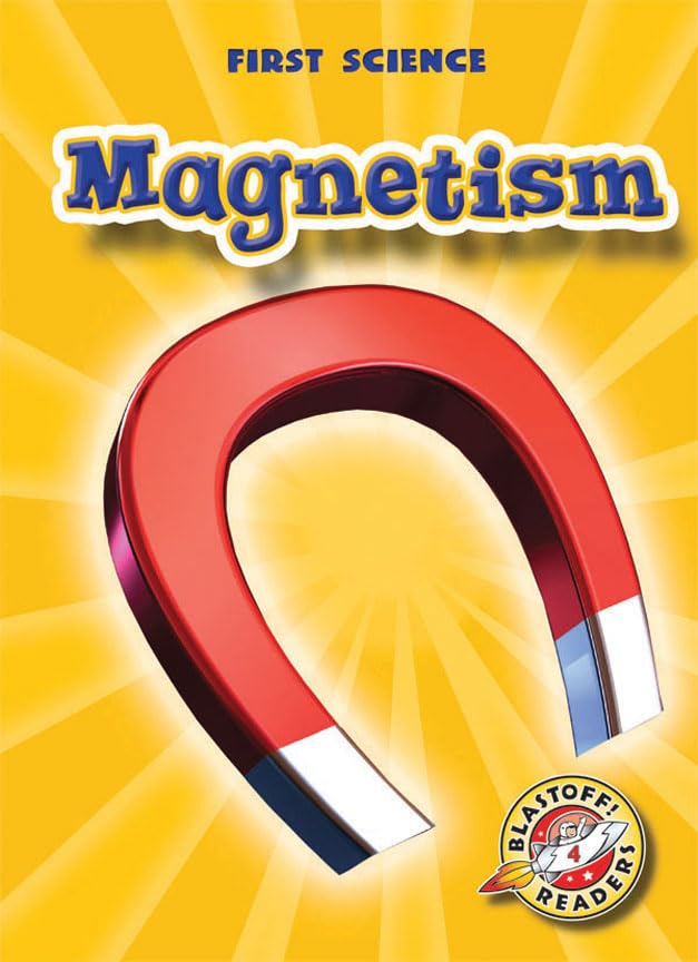 Magnetism (Blastoff! Readers: First Science)