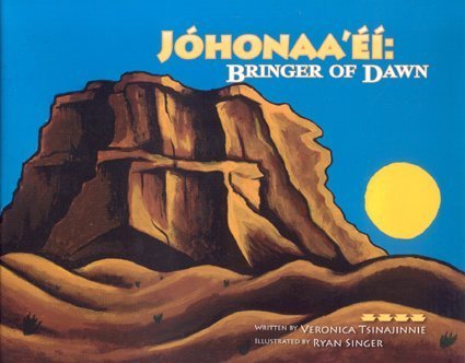Johonaa'ei: Bringer of Dawn (English and Navaho Edition)
