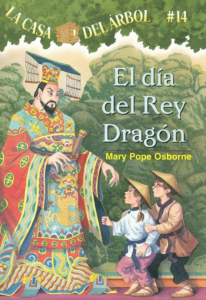 La casa del árbol # 14 El día del rey dragón / Day of the Dragon King (Spanish Edition) (La Casa Del Arbol / Magic Tree House) (La Casa Del Arbol / Magic Tree House, 14)