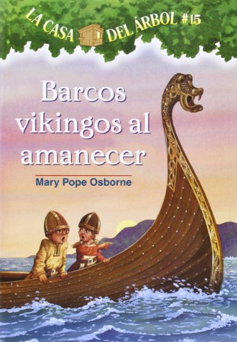 La casa del árbol # 15 Barcos vikingos al amanecer / Viking Ships at Sunrise (Spanish Edition) (La Casa Del Arbol / Magic Tree House) (La Casa Del Arbol / Magic Tree House, 15)