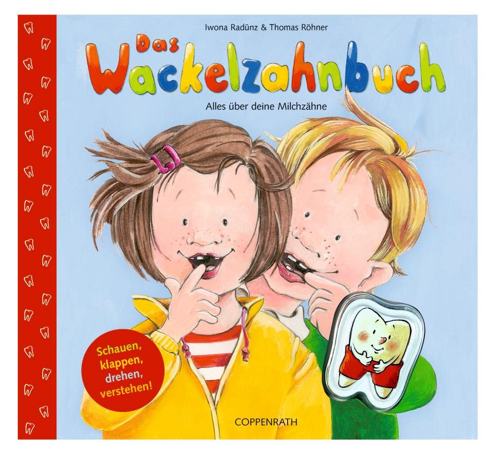 Das Wackelzahnbuch: Alles über deine Milchzähne. Schauen, klappen, drehen, verstehen
