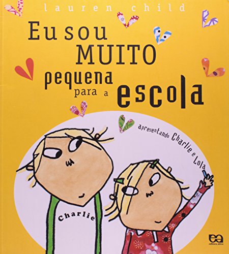 Eu Sou Muito Pequena Para A Escola - Coleção Charlie E Lola (Em Portuguese do Brasil)
