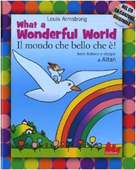 What a wonderful world-Il mondo che bello che è! Con CD Audio