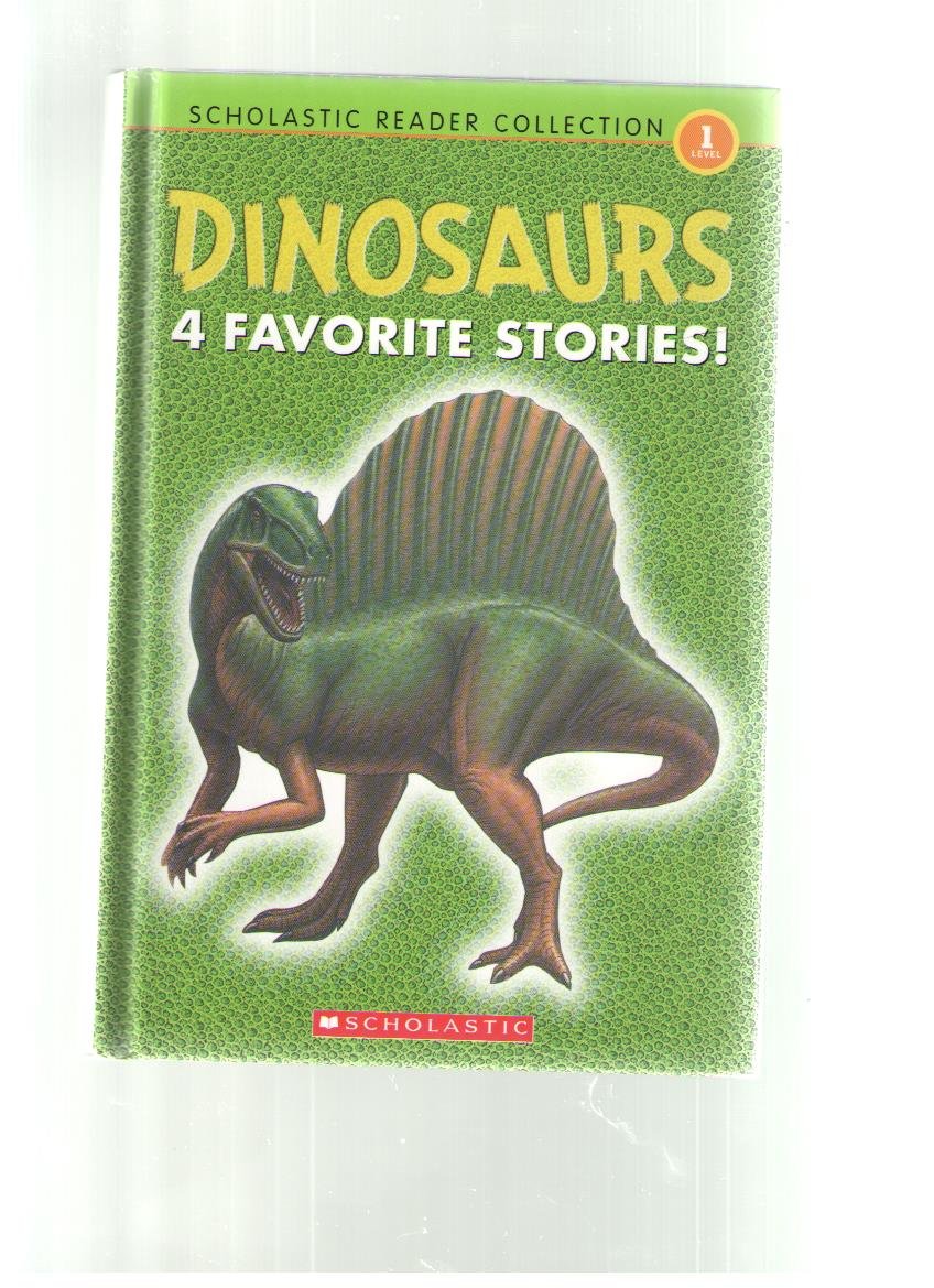 Scholastic Reader Collection Level 1: Dinosaurs: 4 Favorite Stories (Scholastic Reader Level 1)