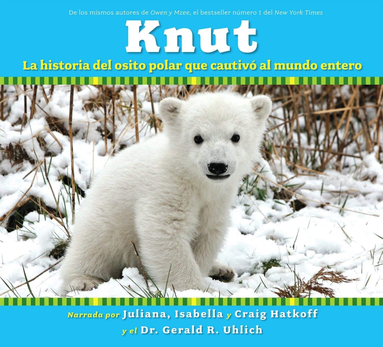 Knut: La historia del osito polar que cautivó al mundo entero: (Spanish language edition of Knut: The Story of a Little Polar Bear That Captivated the World) (Spanish Edition)