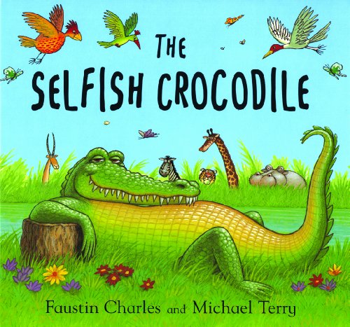 The Selfish Crocodile by Faustin Charles, Michael Terry (2010) Paperback