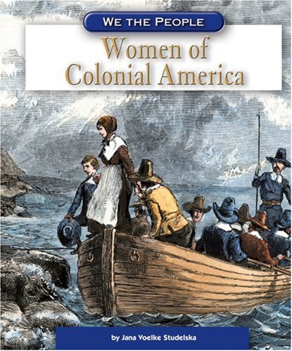 Women of Colonial America (We the People: Exploration and Colonization)