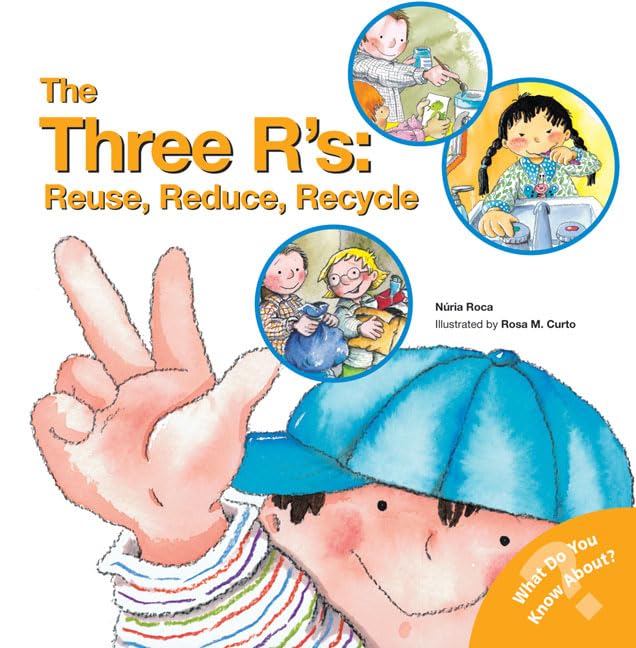 The Three R's: Reuse, Reduce, Recycle: A Great Book for Summer Reading (What Do You Know About? Books)