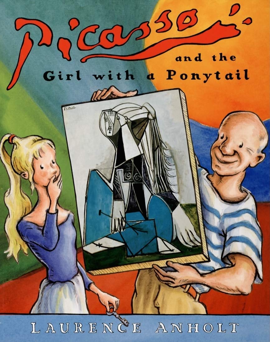 Picasso and the Girl with a Ponytail: An Art History Book For Kids (Homeschool Supplies, Classroom Materials) (Anholt's Artists Books For Children)