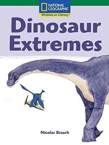 Windows on Literacy Language, Literacy & Vocabulary Fluent (Science): Dinosaur Extremes (Language, Literacy, and Vocabulary - Windows on Literacy)