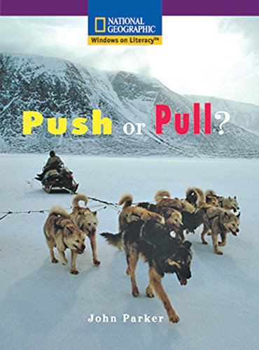 Windows on Literacy Early (Science: Physical Science): Push or Pull? (Language, Literacy, and Vocabulary - Windows on Literacy)