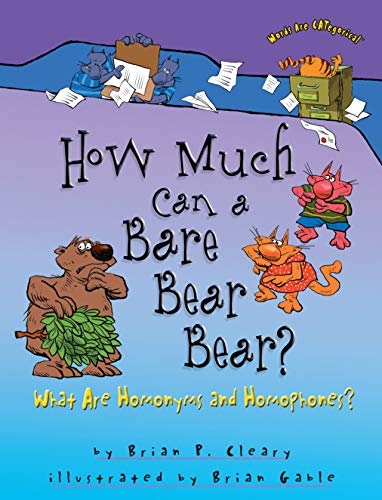 How Much Can a Bare Bear Bear?: What Are Homonyms and Homophones? (Words Are CATegorical ®)