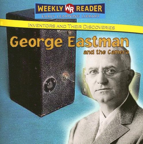 George Eastman and the Camera (Inventors and Their Discoveries)